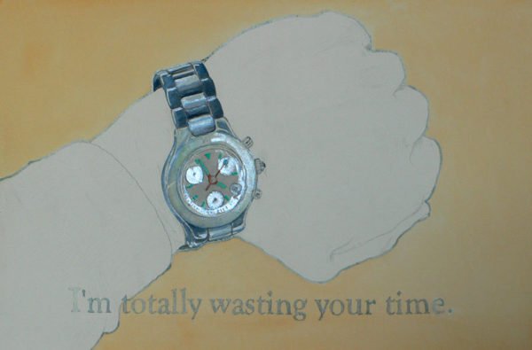 "I'm Totally Wasting Your Time," Watercolor on Paper.